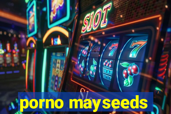 porno mayseeds